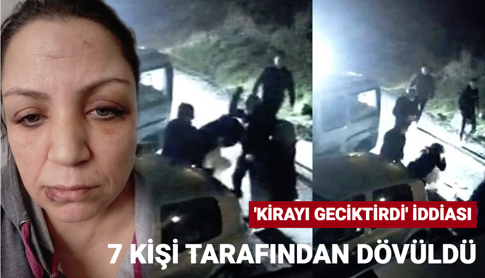 İzmir’de kiracı kadın kirayı veremeyince 7 kişi tarafından bayılana kadar dövüldü